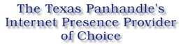 The Texas Panhandle's Internet Presence Provider of Choice